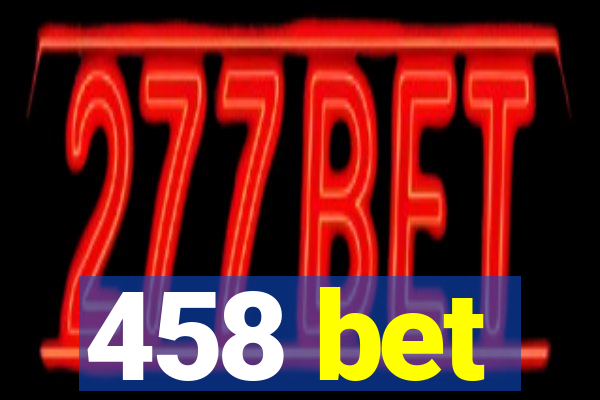 458 bet